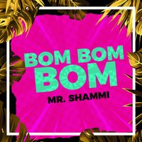 Mr. Shammi - Bom Bom Bom