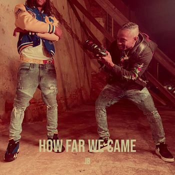 JB - How Far We Came (Explicit)