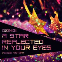 Dionigi - A Star Reflected in Your Eyes (House History)