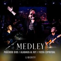 Liberty - Medley: Poderoso Dios / Alabanza Al Rey / Fiesta Espiritual (En Vivo)