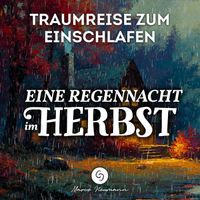 Marco Neumann - Eine Regennacht im Herbst: Traumreise zum Einschlafen