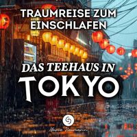 Marco Neumann - Das Teehaus in Tokyo: Traumreise Zum Einschlafen