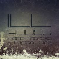 Fabio Amoroso, Digital Bat - Ill House