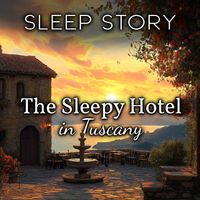 Stephen Dalton - Sleep Story: The Sleepy Hotel in Tuscany