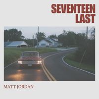 Matt Jordan - Seventeen Last