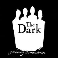 The Dark - Spinning Somewhere