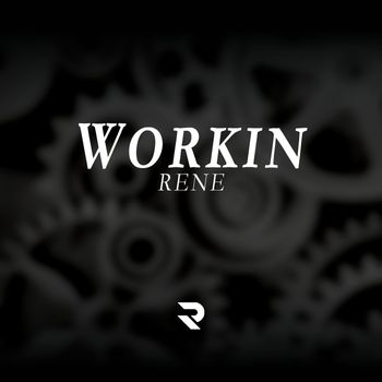 Rene - Workin (Explicit)