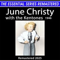 June Christy - The Essential Series Remastered: June Christy with the Kentones 1946 (Remastered 2025)