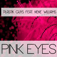Plastik Guys - Pink Eyes (feat. Nene' Williams)