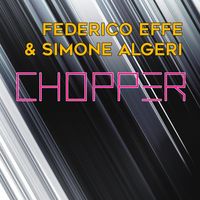 Federico Effe, Simone Algeri - Chopper