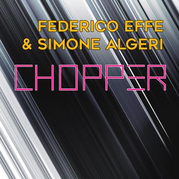 Federico Effe, Simone Algeri - Chopper