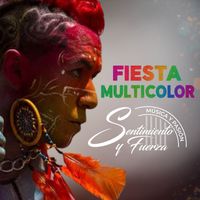 Sentimiento y Fuerza - Fiesta Multicolor