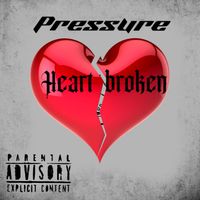 Pressure - Heart Broken (Explicit)