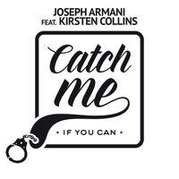 Joseph Armani - Catch Me If You Can (feat. Kirsten Collins)