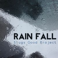 Slugs Good Project - Rain Fall