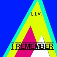 L.I.V. - I Remember