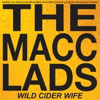 The Macc Lads - Wild Cider Wife (Explicit)