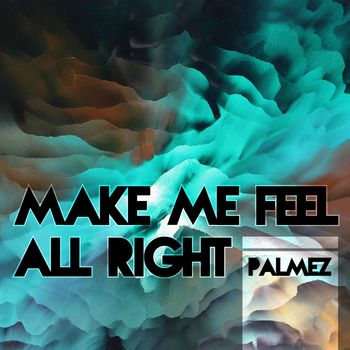 Palmez - Make Me Feel All Right