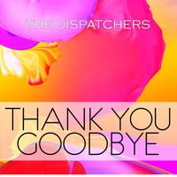 The Dispatchers - Thank You Goodbye (Fly Mix)