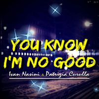 Ivan Nasini, Patrizia Curulla - You Know I'm No Good
