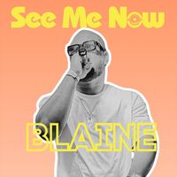 Blaine - See Me Now