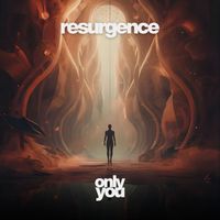 Resurgence - Only You