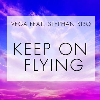 Vega - Keep on Flying (feat. Stephan Siro)