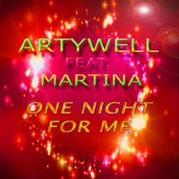 Artywell - One Night for Me (feat. Martina)