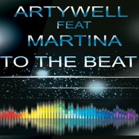 Artywell - To the Beat (feat. Martina)