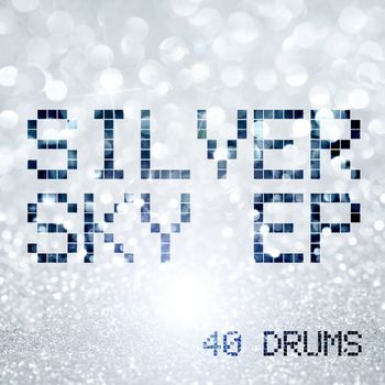 40 Drums - Silver Sky