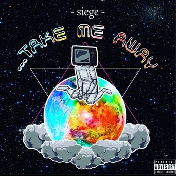 Siege - Take Me Away (Explicit)