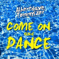 Albertdave & Tommyizer - Come On and Dance