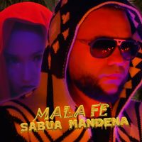 Mala Fe - Sabua Mandena (Explicit)