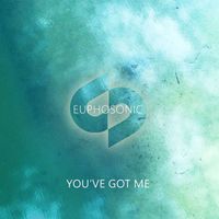 euphosonic - You've Got Me
