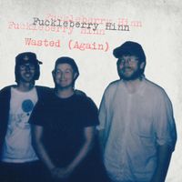 Fuckleberry Hinn - Wasted (Again)
