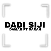 SARAH - DADI SIJI