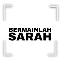SARAH - BERMAINLAH