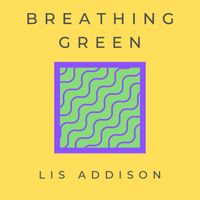 Lis Addison - Breathing Green