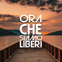 Gianluca Grossi - Ora che siamo liberi