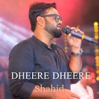 Shahid - Dheere Dheere