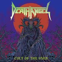 Death Angel - Cult Of The Used