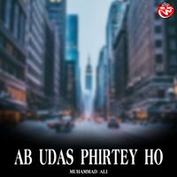 Muhammad Ali - Ab Udas Phirtey Ho