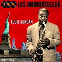 Louis Jordan - Les Immortelles : Louis Jordan