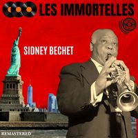 Sidney Bechet - Les Immortelles : Sidney Bechet