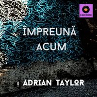 Adrian Taylor - Împreună Acum