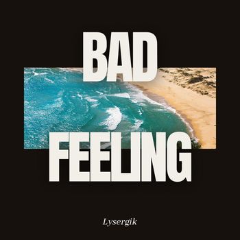 Lysergik - Bad Feeling