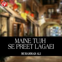 Muhammad Ali - Maine Tujh Se Preet Lagaei