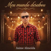 Jaime Almeida - Meu mundo desabou