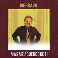 Joe Bravo - Mas Me Acuerdo De Ti