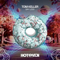 Tom Keller - Say Less (Explicit)